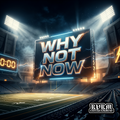 Why Not Now 136Bpm - prodbyoaomonci